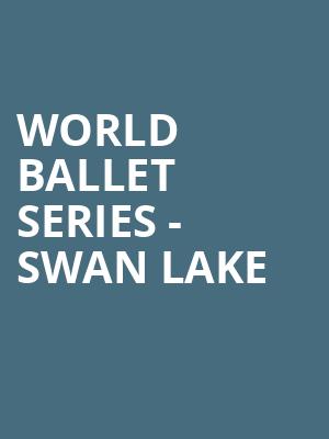 World Ballet Series Swan Lake, Paramount Theatre, Seattle