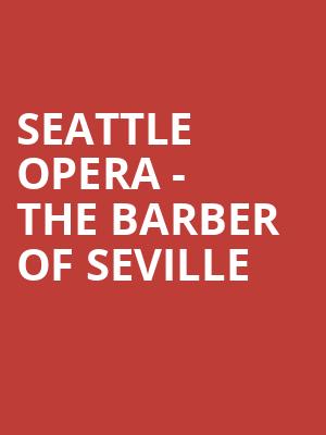 Seattle Opera The Barber of Seville, McCaw Hall, Seattle