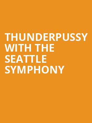 Thunderpussy with the Seattle Symphony Poster