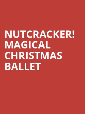 Nutcracker Magical Christmas Ballet, Moore Theatre, Seattle