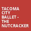Tacoma City Ballet The Nutcracker, Pantages Theater, Seattle