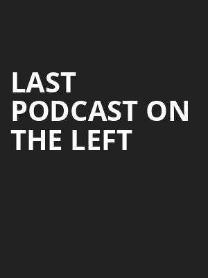 Last Podcast On The Left, Paramount Theatre, Seattle
