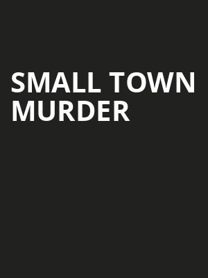 Small Town Murder, Neptune Theater, Seattle