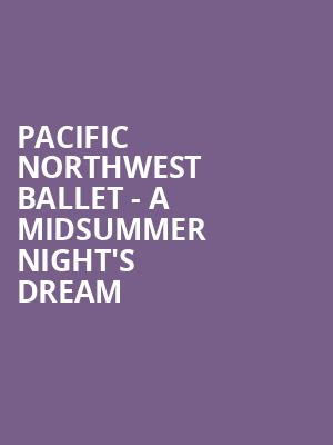 Pacific Northwest Ballet - A Midsummer Night's Dream Poster