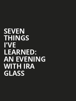 Seven Things Ive Learned An Evening with Ira Glass, Benaroya Hall, Seattle
