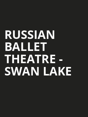 Russian Ballet Theatre - Swan Lake Poster