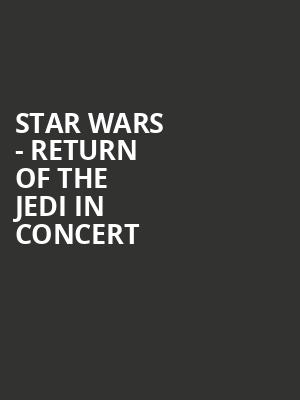 Star Wars Return of the Jedi in Concert, Benaroya Hall, Seattle