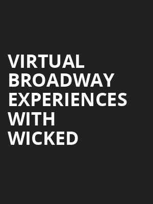 Virtual Broadway Experiences with WICKED, Virtual Experiences for Seattle, Seattle