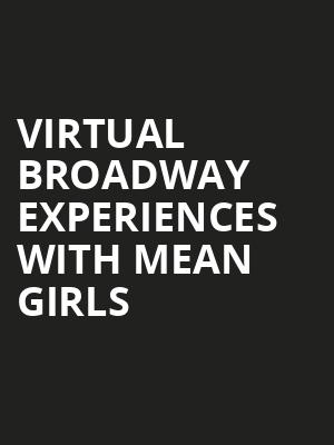 Virtual Broadway Experiences with MEAN GIRLS, Virtual Experiences for Seattle, Seattle