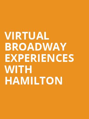 Virtual Broadway Experiences with HAMILTON, Virtual Experiences for Seattle, Seattle
