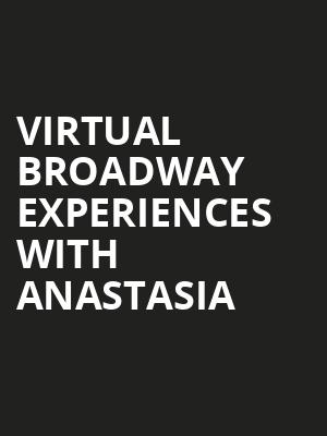 Virtual Broadway Experiences with ANASTASIA, Virtual Experiences for Seattle, Seattle