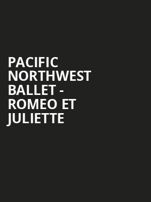 Pacific Northwest Ballet - Romeo et Juliette Poster