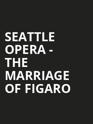 Seattle Opera - The Marriage of Figaro Poster