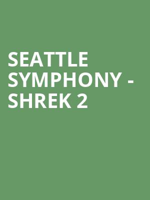 Seattle Symphony Shrek 2, Benaroya Hall, Seattle