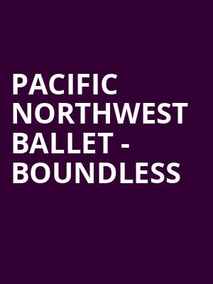 Pacific Northwest Ballet - Boundless Poster