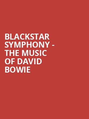 Blackstar Symphony - The Music of David Bowie Poster