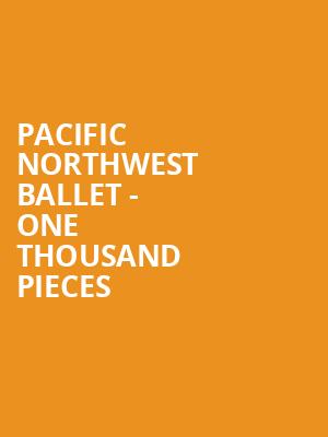 Pacific Northwest Ballet - One Thousand Pieces Poster