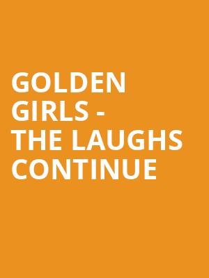 Golden Girls - The Laughs Continue Poster