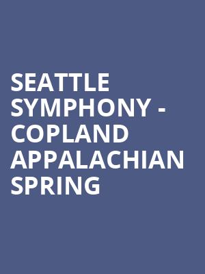 Seattle Symphony - Copland Appalachian Spring Poster