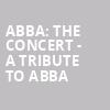 ABBA The Concert A Tribute To ABBA, Pantages Theater, Seattle