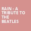 Rain A Tribute to the Beatles, Chateau St Michelle, Seattle