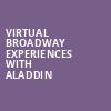 Virtual Broadway Experiences with ALADDIN, Virtual Experiences for Seattle, Seattle