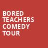 Bored Teachers Comedy Tour, Moore Theatre, Seattle