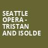 Seattle Opera Tristan and Isolde, McCaw Hall, Seattle
