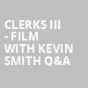 Clerks III Film with Kevin Smith QA, Neptune Theater, Seattle