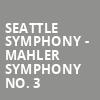 Seattle Symphony Mahler Symphony No 3, Benaroya Hall, Seattle