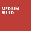 Medium Build, Neumos, Seattle